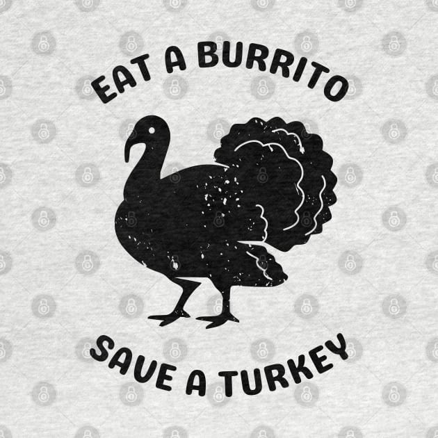 Eat a Burrito Save a Turkey by TaliDe